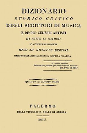 [Gutenberg 40820] • Dizionario storico-critico degli scrittori di musica e de' più celebri artisti, vol. 4 / Di tutte le nazioni sì antiche che moderne